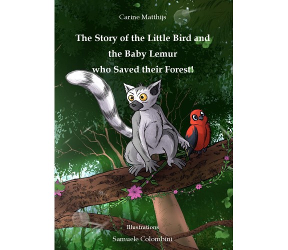 The Story of the Little Bird and the Baby Lemur who Saved Their Forest! di Carin