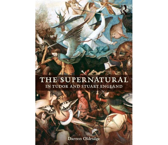 The Supernatural in Tudor and Stuart England - Darren Oldridge - 2016