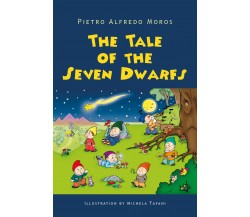 The Tale of the Seven Dwarfs	- Pietro Alfredo Moros,  2020,  Youcanprint