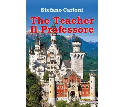 The Teacher - Il Professore	 di Stefano Carloni,  2017,  Youcanprint