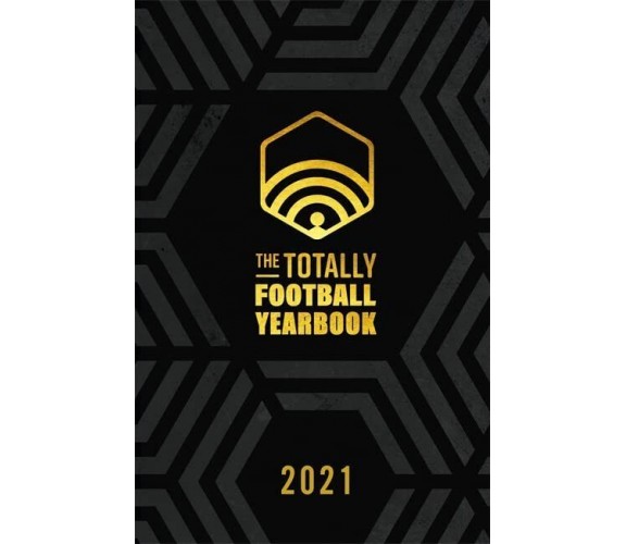 The Totally Football Yearbook - Nick Miller, Iain Macintosh, Daniel Storey-2021