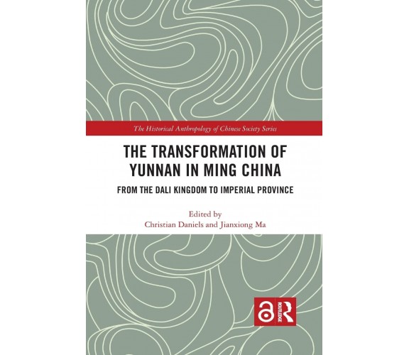 The Transformation Of Yunnan In Ming China - Christian Daniels - Routledge, 2021