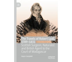 The Travels Of Robert Lyall, 1789-1831 - Gwyn Campbell - Palgrave, 2022