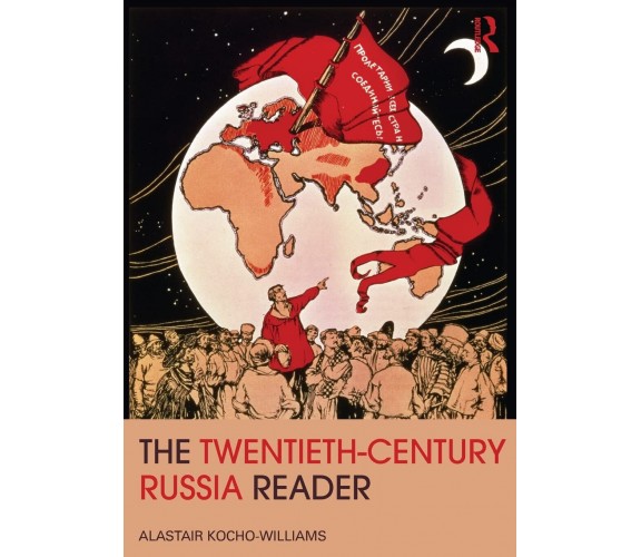 The Twentieth Century Russia Reader - Alastair Kocho-Williams - 2011