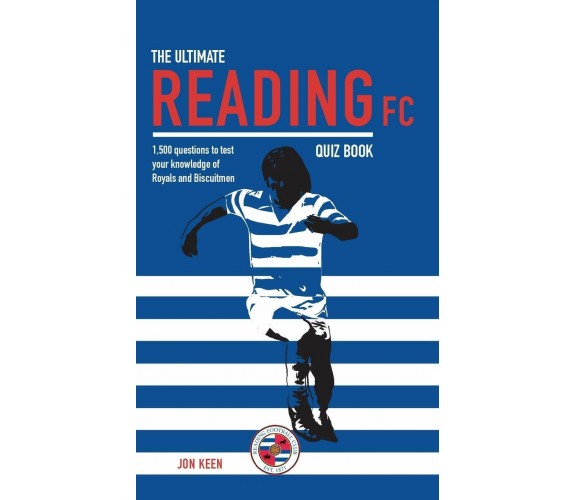 The Ultimate Reading FC Quiz Book - Jon Keen - Mickle Press, 2020