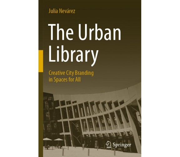 The Urban Library - Julia Nevarez - Springer, 2021