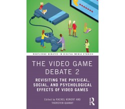 The Video Game Debate 2 - Rachel Kowert, Thorsten Quandt - Routledge, 2020