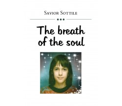 The breath of the soul	 di Savior Sottile,  2019,  Youcanprint