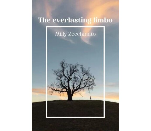 The everlasting limbo di Milly Zecchinato, 2022, Youcanprint