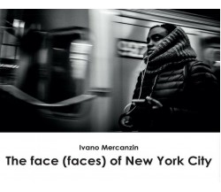 The face (faces) of New York City	 di Ivano Mercanzin,  2017,  Youcanprint