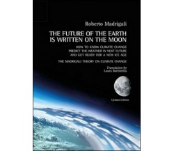 The future of the earth is written on the moon, di Roberto Madrigali,  2015 -ER