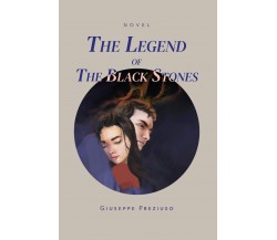 The legend of the black stones di Giuseppe Preziuso,  2021,  Youcanprint