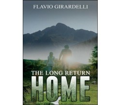 The long return home, di Flavio Girardelli,  2015,  Youcanprint - ER