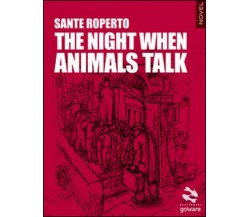 The night when animals talk  di Sante Roperto,  2016,  Goware - ER