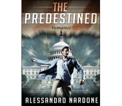 The predestined  di Alessandro Nardone,  2015,  Youcanprint  -ER