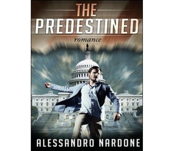 The predestined  di Alessandro Nardone,  2015,  Youcanprint  -ER