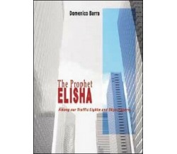 The prophet Elisha , di Domenico Barra,  2013,  Youcanprint - ER