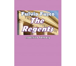 The regents	 di Fulvio Fusco,  2019,  Youcanprint