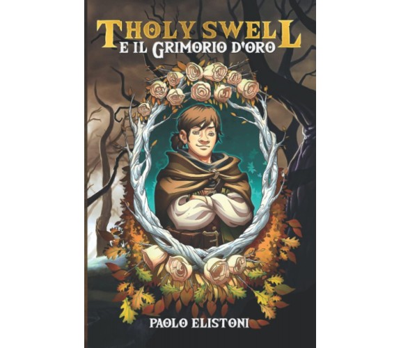 Tholy Swell e il Grimorio D'oro - Paolo Elistoni - ‎Independently published,2021