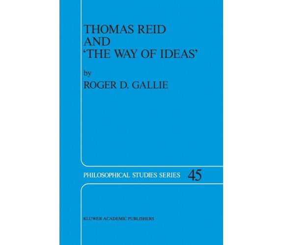 Thomas Reid and  The Way of Ideas - R. D. Gallie - Springer, 2013