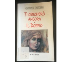 Ti cercherò Ancora - Il Doppio - Giovanni Salerno,  Lalli Editore - P