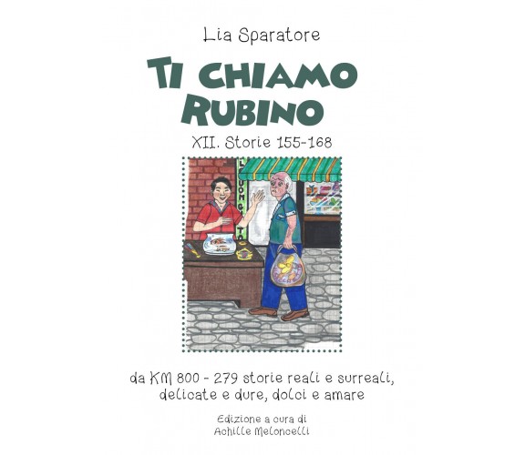 Ti chiamo Rubino XII. Storie 155-168 da KM 800-279 storie reali e surreali, deli