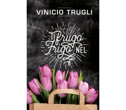 Ti frugo nel frigo	 di Vinicio Trugli,  2017,  Youcanprint