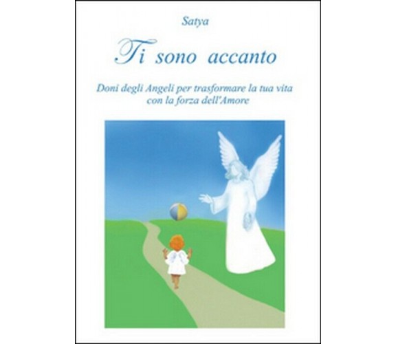 Ti sono accanto - Satya,  2014,  Youcanprint Self-publishing