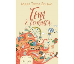 Tina è tornata!	 di Maria Teresa Solinas,  2018,  Youcanprint