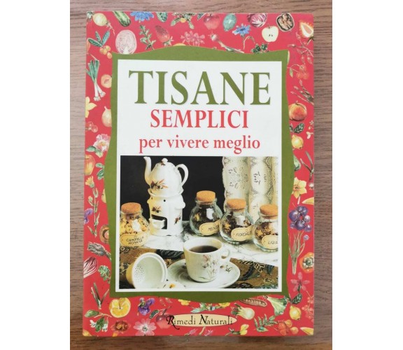 Tisane semplici per vivere meglio - W. Pedrotti - Demetra - 2000 - AR