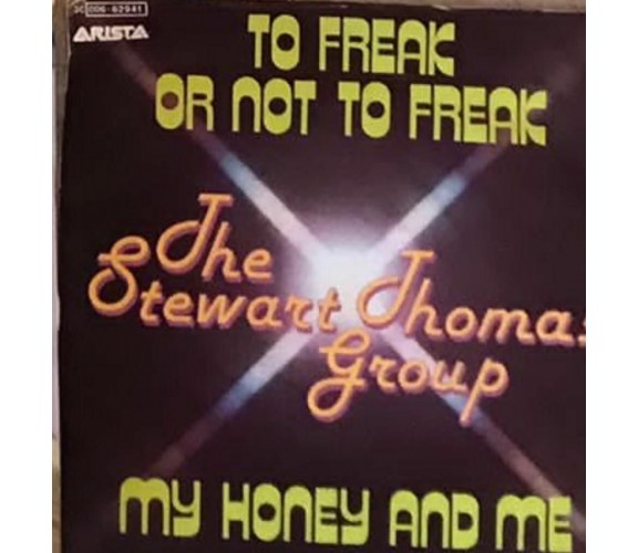 To Freak Or Not To Freak/My Honey And Me VINILE 45 GIRI di The Stewart-thomas Gr