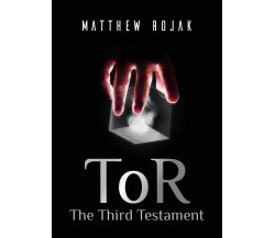 ToR: The Third Testament	 di Matthew Rojak,  2018,  Youcanprint