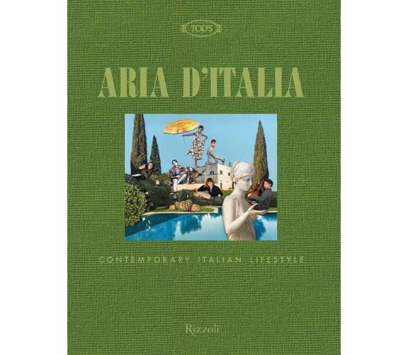 Tod's. Aria d'Italia. Contemporary Italian Lifestyle - Mondadori Electa, 2022