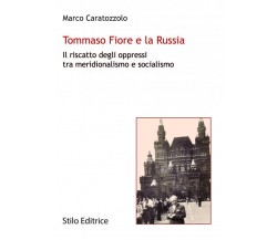 Tommaso Fiore e la Russia - Marco Caratozzolo - Stilo, 2019