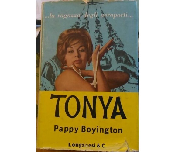 Tonya ... la ragazza degli aeroporti... -Pappy Boyington,  1962,  Longanesi