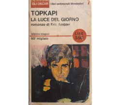 Topkapi, la luce del giorno di Eric Ambler, 1965, Mondadori