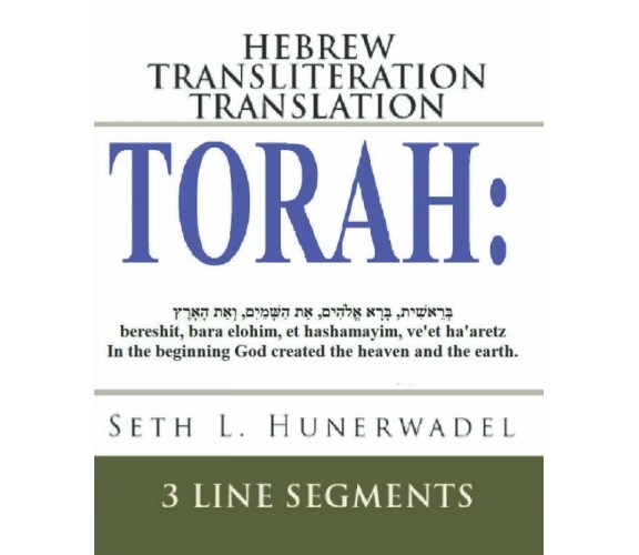 Torah: Hebrew Transliteration Translation Genesis, Exodus, Leviticus, Numbers an