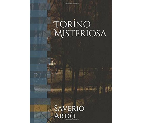 Torino Misteriosa di Saverio Ardò,  2019,  Indipendently Published