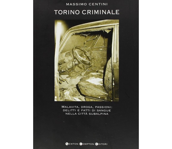 Torino criminale - Massimo Centini - Newton, 2006