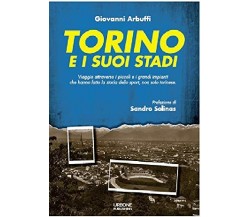 Torino e i suoi stadi - Giovanni Arbuffi -  Gianluca Iuorio Urbone, 2021