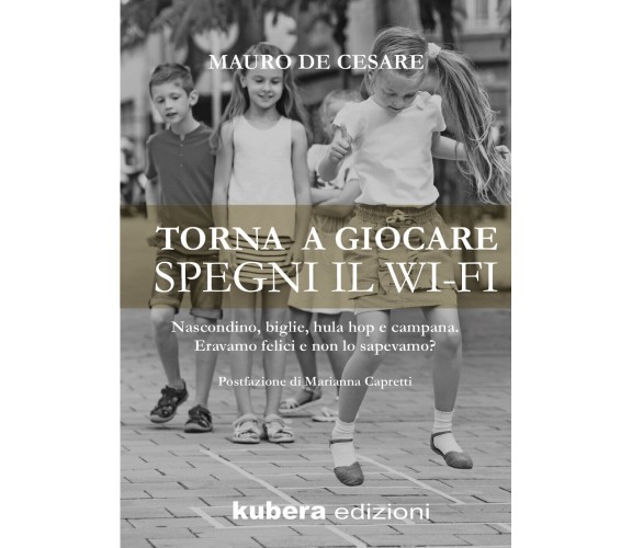 Torna a giocare spegni il WI-FI di Mauro De Cesare,  2021,  Youcanprint