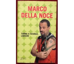 Torna a scuola, Larsen! di Marco Della Noce,  2003,  Zelig Editore