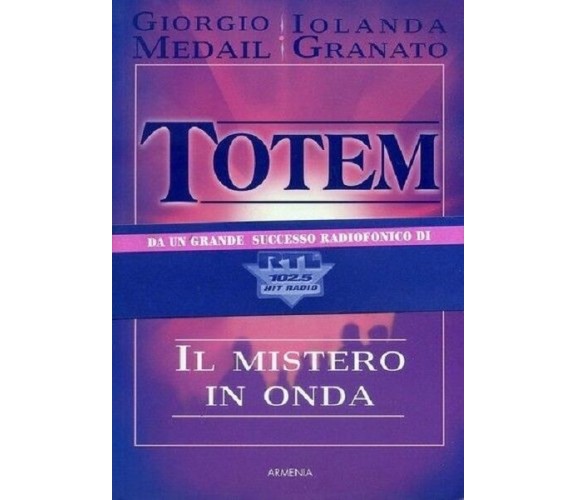 Totem. Il mistero in onda. Medail Giorgio, Granato Iolanda 2002