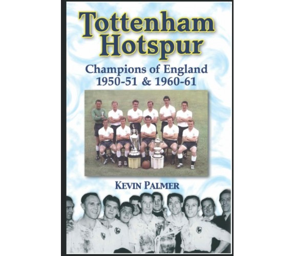 Tottenham Hotspur - Kevin Palmer -  Desert Island Books, 2020