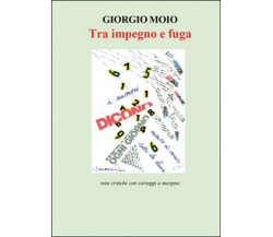 Tra impegno e fuga	 di Giorgio Moio,  2015,  Youcanprint