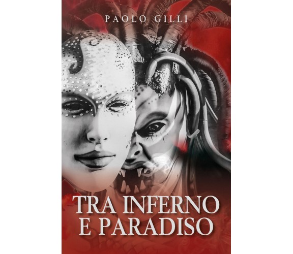 Tra inferno e Paradiso di Paolo Gilli,  2021,  Youcanprint