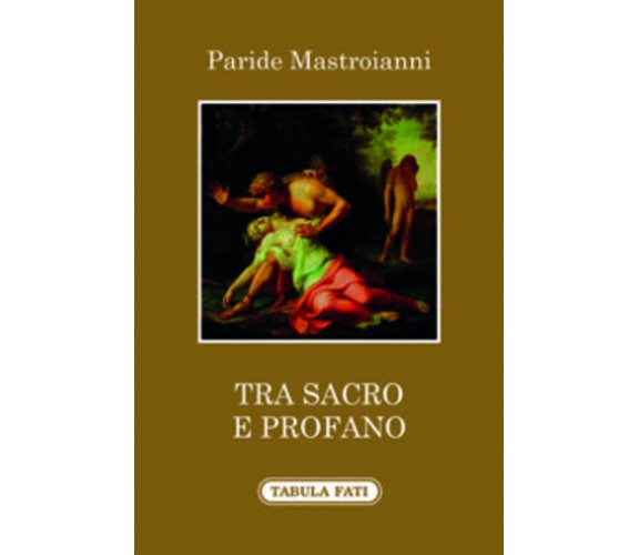 Tra sacro e profano di Paride Mastroianni, 2015, Tabula Fati