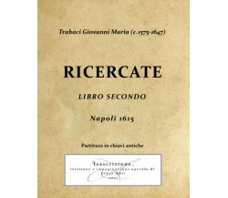 Trabaci Giovanni Maria (c1575-1647) Ricercate Libro Secondo - Napoli 1615 Chiavi