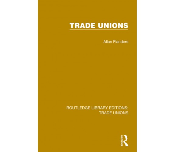 Trade Unions - Allan Flanders - Routledge, 2022