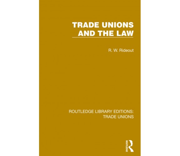 Trade Unions And The Law - R. W. Rideout - Routledge, 2022